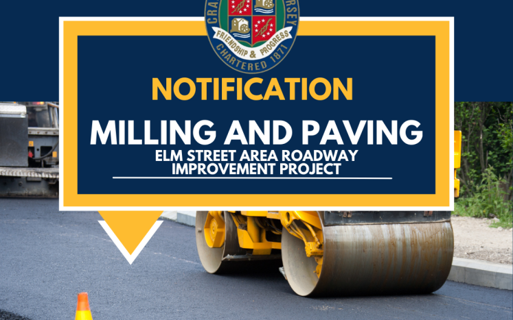 image of a construction site with the words notification milling and paving  Elm Street Area Roadway Improvement Project
