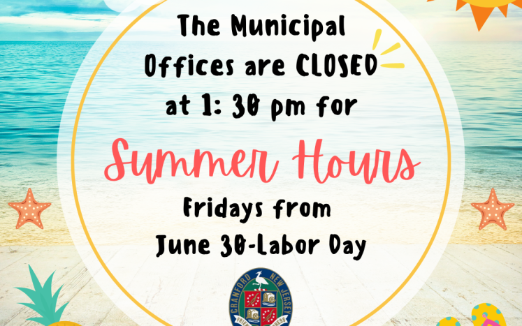 Starting June 30th until Labor Day, Municipal Offices will be operating under a Summer Hours schedule. 